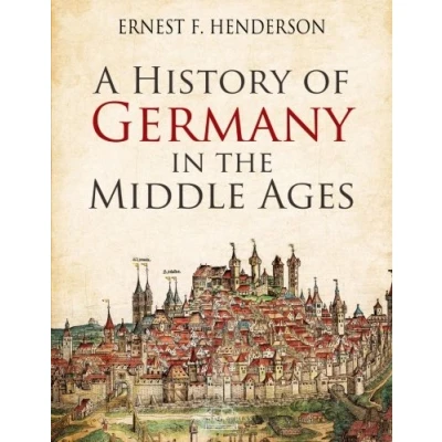 Afbeelding van A History of Germany in the Middle Ages