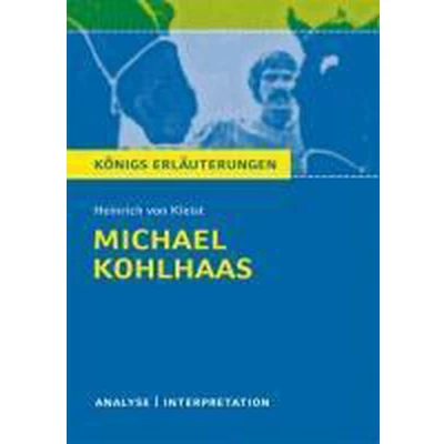 Afbeelding van Michael Kohlhaas von Heinrich Kleist.: Textanalyse und Interpretation mit ausführlicher Inhaltsangabe Abituraufgaben Lösungen: 421