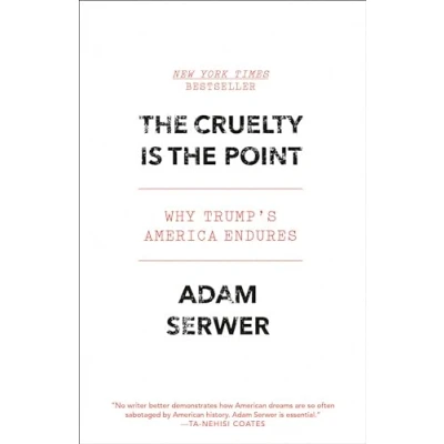 Afbeelding van the Cruelty Is Point: Why Trump&#039;s America Endures