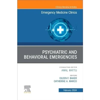 Afbeelding van Psychiatric and Behavioral Emergencies, An Issue of Emergency Medicine Clinics North America (Volume 42 1)