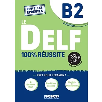 Afbeelding van Le DELF B2 100% Réussite édition 2022 2023 Livre + didierfle.app: Nouvelles Epreuves