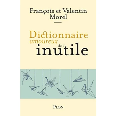 Afbeelding van Dictionnaire amoureux de l&#039;inutile