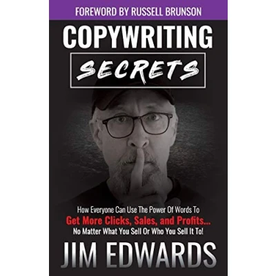 Afbeelding van Copywriting Secrets: How Everyone Can Use The Power Of Words To Get More Clicks, Sales and Profits . No Matter What You Sell Or Who It To!