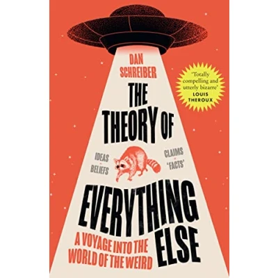 Afbeelding van the Theory of Everything Else: A Voyage Into World Weird
