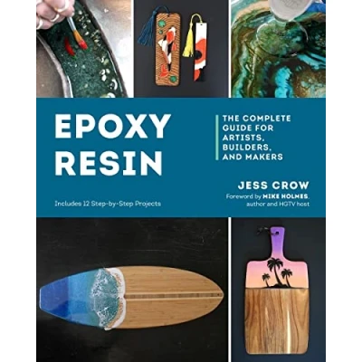 Afbeelding van Epoxy Resin: The Complete Guide for Artists, Builders, and Makers