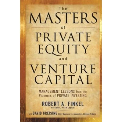Afbeelding van the Masters of Private Equity and Venture Capital: Management Lessons from Pioneers Investing