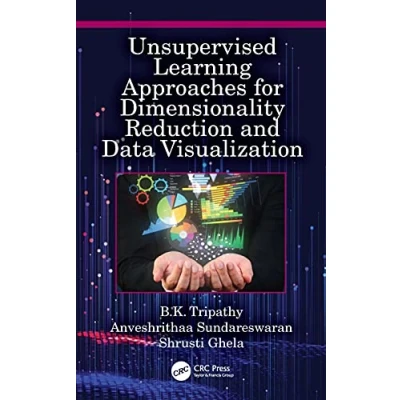 Afbeelding van Unsupervised Learning Approaches for Dimensionality Reduction and Data Visualization: Visualization