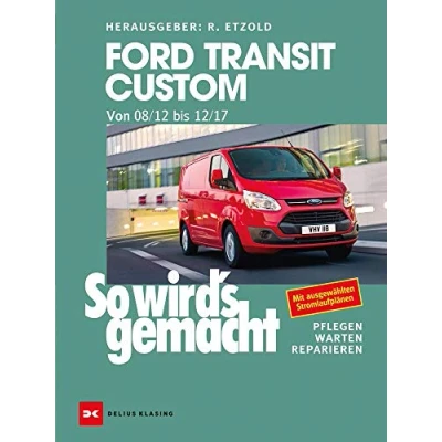 Afbeelding van Ford Transit Custom. Von 08/12 bis 12/17: So wird&#039;s gemacht Band 165