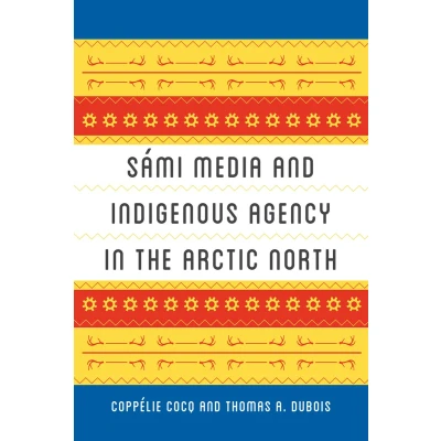 Afbeelding van Sámi Media and Indigenous Agency in the Arctic North
