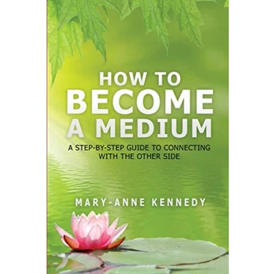 Afbeelding van How to Become A Medium: Step By Guide Connecting with the Other Side
