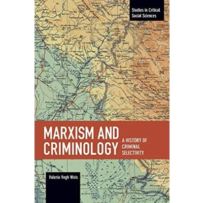 Afbeelding van Marxism and Criminology: A History of Criminal Selectivity : Selectivity: 104