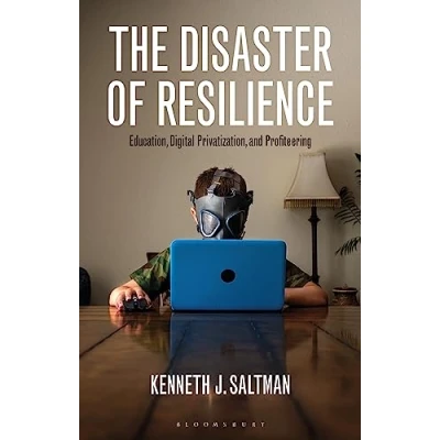 Afbeelding van The Disaster of Resilience: Education, Digital Privatization, and Profiteering