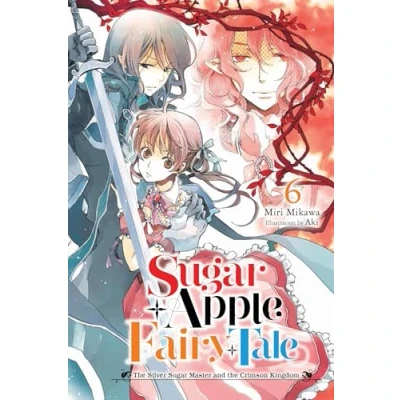Afbeelding van Sugar APPLE FAIRY LIGHT NOVEL 06: the Silver Master and Crimson Kingdom Volume 6