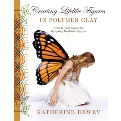 Afbeelding van Creating Lifelike Figures in Polymer Clay: Tools and Techniques for Sculpting Realistic