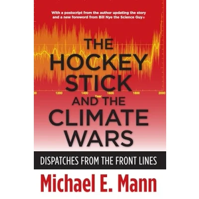 Afbeelding van the Hockey Stick and Climate Wars: Dispatches from Front Lines