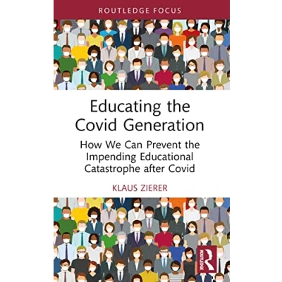 Afbeelding van Educating the Covid Generation: How We Can Prevent Impending Educational Catastrophe after