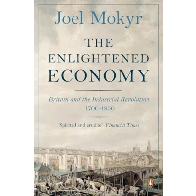 Afbeelding van the Enlightened Economy: Britain and Industrial Revolution, 1700 1850