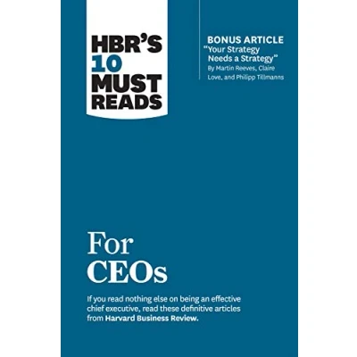 Afbeelding van HBR&#039;s 10 Must Reads for CEOs (with bonus article &quot;Your Strategy Needs a Strategy&quot; by Martin Reeves, Claire Love, and Philipp Tillmanns)