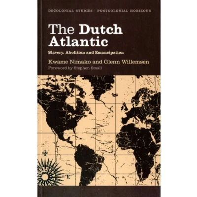 Afbeelding van The Dutch Atlantic: Slavery, Abolition and Emancipation