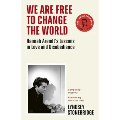 Afbeelding van We Are Free to Change the World: Hannah Arendt’s Lessons in Love and Disobedience