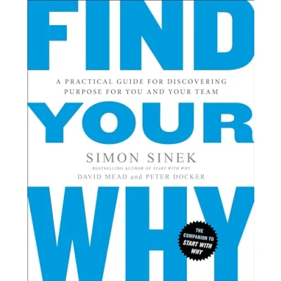 Afbeelding van Find Your Why: A Practical Guide for Discovering Purpose You and Team