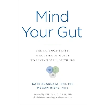 Afbeelding van Mind Your Gut: The Science Based, Whole Body Guide to Living Well with Ibs
