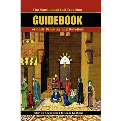 Afbeelding van The Naqshbandi Sufi Tradition Guidebook of Daily Practices and Devotions