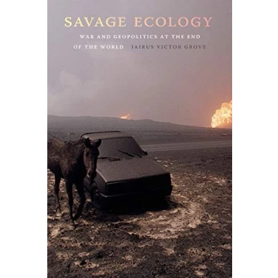 Afbeelding van Savage Ecology War and Geopolitics at the End of World