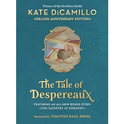 Afbeelding van the Tale of Despereaux Deluxe Anniversary Edition: Being Story a Mouse, Princess, Some Soup, and Spool Thread