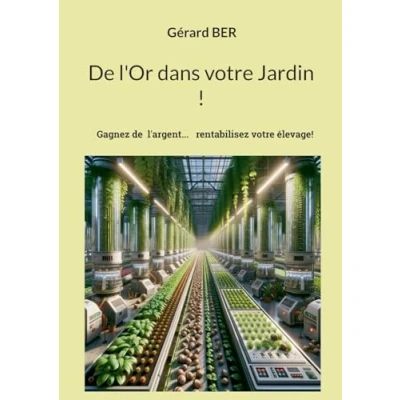 Afbeelding van de l&#039;Or dans votre Jardin !: Gagner l&#039;argent avec un élevage rentable!