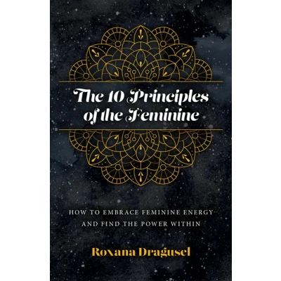 Afbeelding van 10 Principles of the Feminine, How to Embrace Feminine Energy and Find Power Within