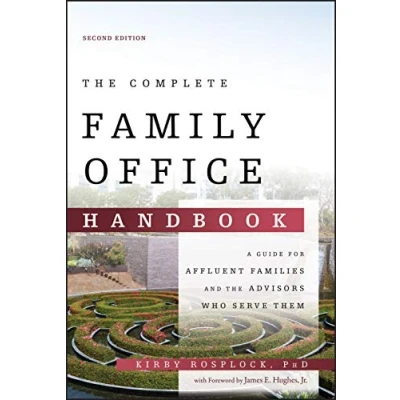 Afbeelding van the Complete Family Office Handbook: A Guide for Affluent Families and Advisors Who Serve Them