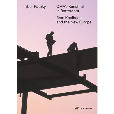 Afbeelding van OMA&#039;s Kunsthal in Rotterdam: Rem Koolhaas and the New Europe