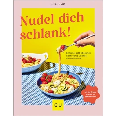 Afbeelding van Nudel dich schlank: Die kalorienärmsten und einfachsten Variationen