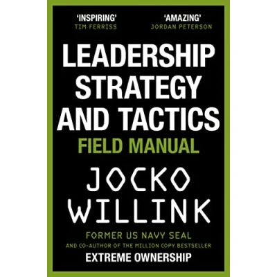 Afbeelding van Leadership Strategy and Tactics: Learn to Lead Like a Navy SEAL, from the Bestselling Author of &#039;Extreme Ownership&#039; &#039;The Dichotomy Leadership&#039;