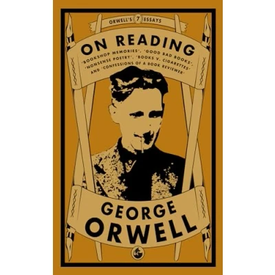 Afbeelding van Orwell on Reading: Bookshop Memories, Good Bad Books, Nonsense Poetry, Books vs. Cigarettes and Confessions of a Book Reviewer
