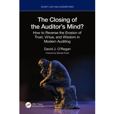Afbeelding van the Closing of Auditor&#039;s Mind?: How to Reverse Erosion Trust, Virtue, and Wisdom in Internal Auditing
