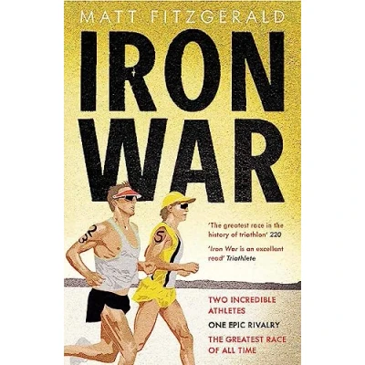 Afbeelding van Iron War: Two Incredible Athletes. One Epic Rivalry. The Greatest Race of All Time.