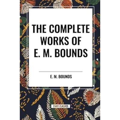 Afbeelding van The Complete Works of E. M. Bounds