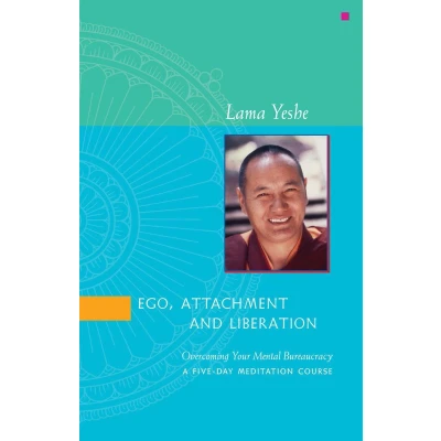 Afbeelding van Ego, Attachment and Liberation: Overcoming Your Mental Bureaucracy A Five Day Meditation Course