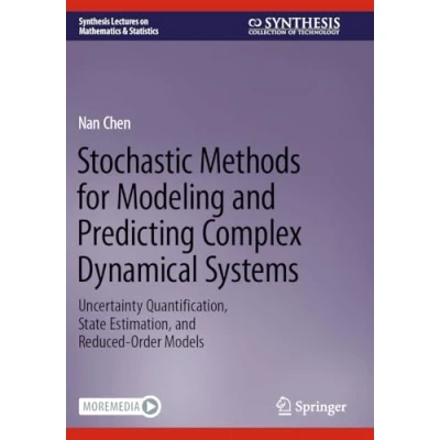 Afbeelding van Stochastic Methods for Modeling and Predicting Complex Dynamical Systems: Uncertainty Quantification, State Estimation, Reduced Order Models