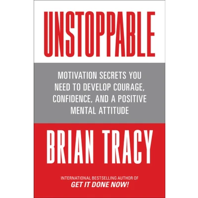 Afbeelding van Unstoppable: Motivation Secrets You Need to Develop Courage, Confidence and A Positive Mental Attitude