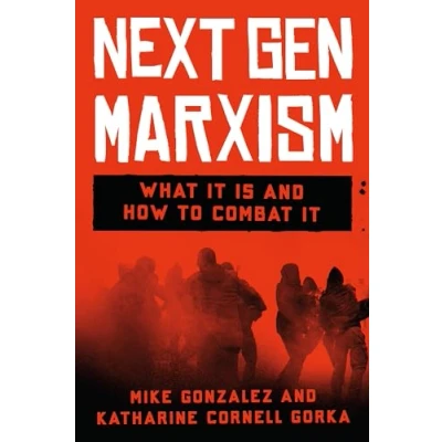 Afbeelding van Next Gen Marxism: What It Is and How to Combat