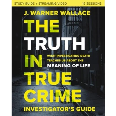 Afbeelding van the Truth in True Crime Investigator&#039;s Guide plus Streaming Video: What Investigating Death Teaches Us About Meaning of Life?