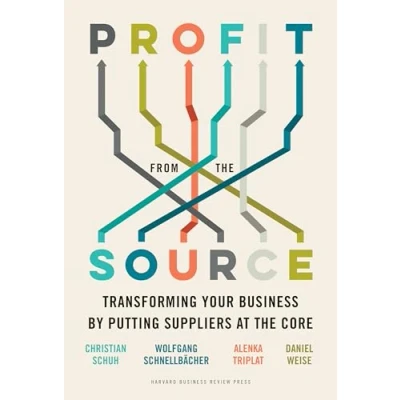 Afbeelding van Profit from the Source: Transforming Your Business by Putting Suppliers at Core