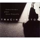 Afbeelding van Tracing Astor Gidon Kremer plays Piazzolla