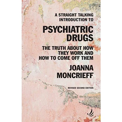 Afbeelding van A Straight Talking Introduction to Psychiatric Drugs: The truth about how they work and come off them