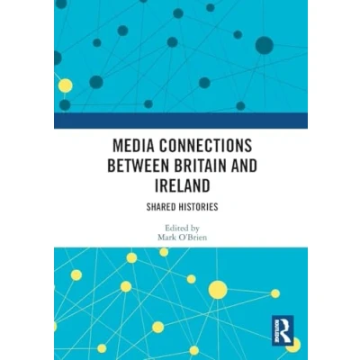 Afbeelding van Media Connections between Britain and Ireland: Shared Histories