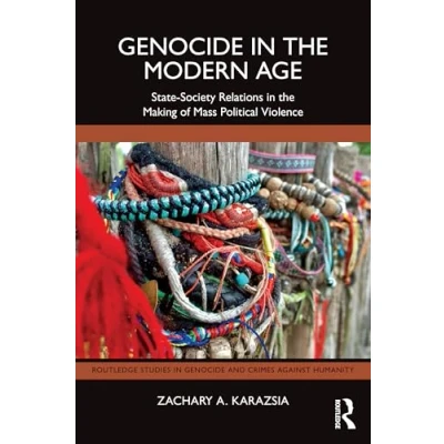 Afbeelding van Genocide in the Modern Age: State Society Relations Making of Mass Political Violence