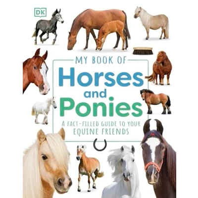 Afbeelding van My Book of Horses and Ponies: A Fact Filled Guide to Your Equine Friends